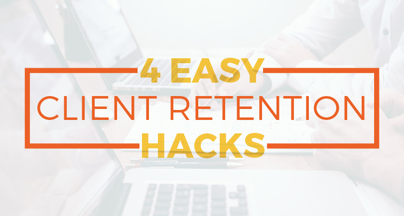 4 Easy Client Retention Hacks