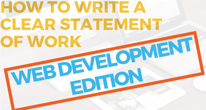 How to Write A Clear Statement of Work: Web Development Edition