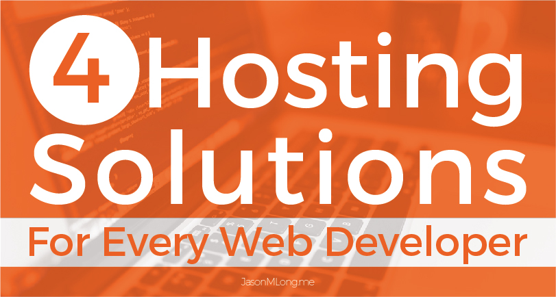 4 Hosting Solutions for Every Web Developer