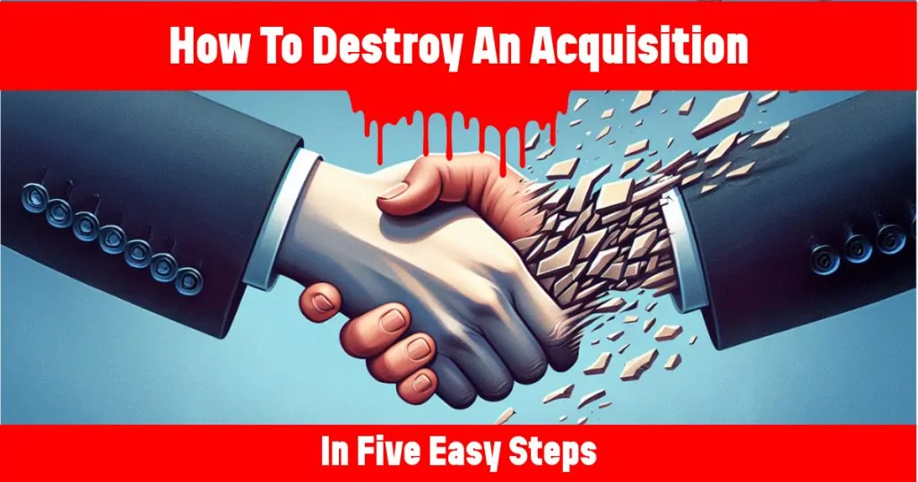 How To Destroy An Acquisition